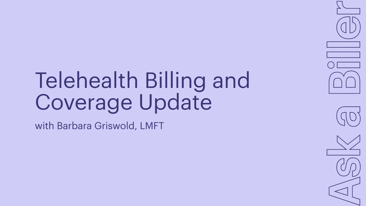 Ask a Biller: Telehealth Billing and Coverage Update graphic