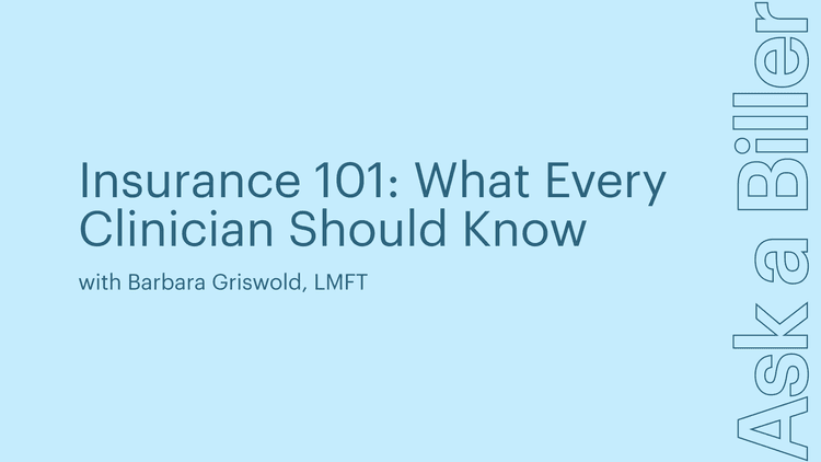 Ask A Biller: Insurance 101: What Every Clinician Should Know graphic