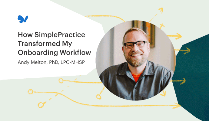 Andy Melton loves SimplePractice's paperless intake forms and Onboarding Workflow