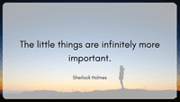 the little things are infinitely more important sherlock holmes quote