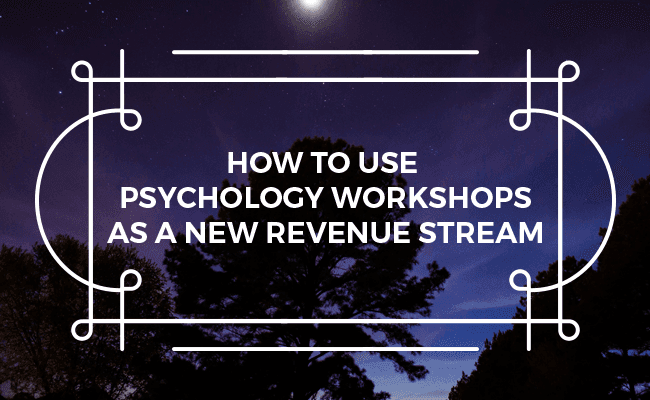 Image of trees on a night sky with overlaying white text written to say Use Psychology Workshops as a New Revenue Stream