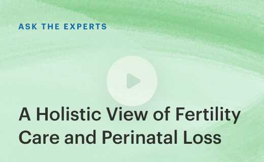 A Holistic View Of Fertility Care and Perinatal Loss