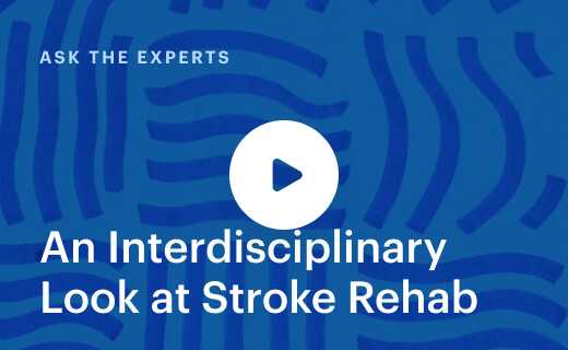 An Interdisciplinary Look at Stroke Rehab
