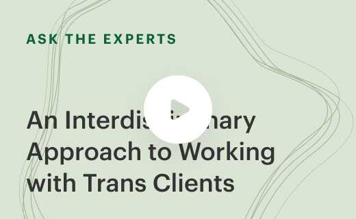 An Interdisciplinary Approach to Working with Trans Clients